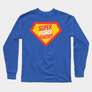 French Teacher Gifts | Super French Teacher Long Sleeve T-Shirt